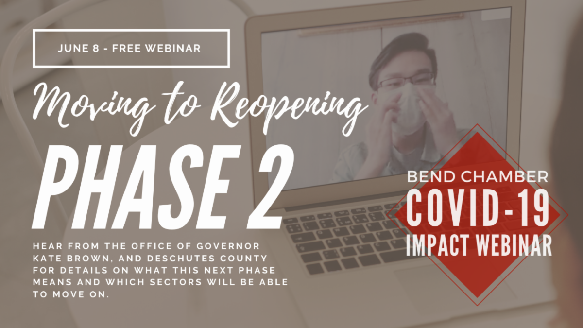 BEND CHAMBER COVID-19 IMPACT WEBINAR: Moving into Reopening Phase 2